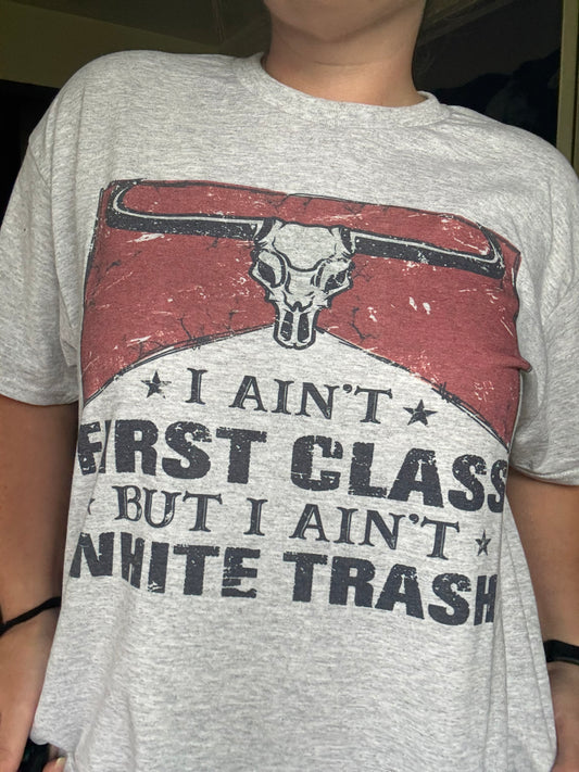 I Ain’t First Class Tee