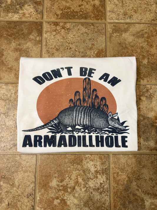 Don’t be an armadillhole Tee