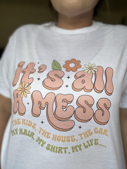 It’s all a mess Tee